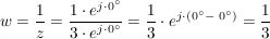 $ w=\bruch{1}{z}=\bruch{1\cdot{}e^{j\cdot{}0°}}{3\cdot{}e^{j\cdot{}0°}}=\bruch{1}{3}\cdot{}e^{j\cdot{}(0°-\ 0°)}=\bruch{1}{3} $