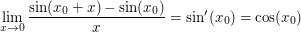 $ \lim_{x \to 0}\frac{\sin(x_0+x)-\sin(x_0)}{x}=\sin'(x_0)=\cos(x_0) $