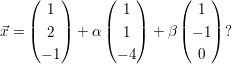 $ \vec x =\vektor{1 \\ 2 \\ -1} + \alpha \vektor{1 \\ 1 \\ -4} +\beta \vektor{1 \\ -1 \\ 0}? $